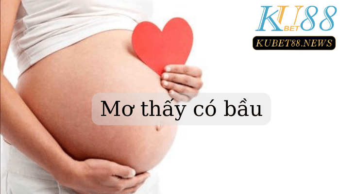 Giấc mơ thấy có bầu thường là điều tốt đem tới nhà bạn