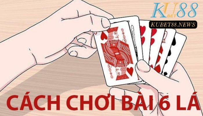 Hướng dẫn cách đánh bài 6 lá tại Việt Nam