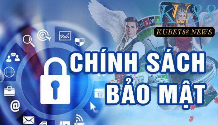 Điều khoản chính sách bảo mật Kubet