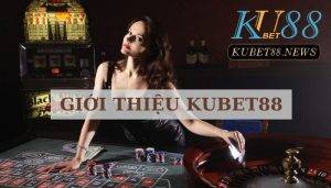 Tổng quan về Kubet88