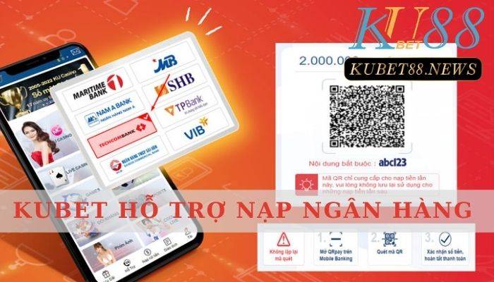 Kubet hỗ trợ nạp ngân hàng