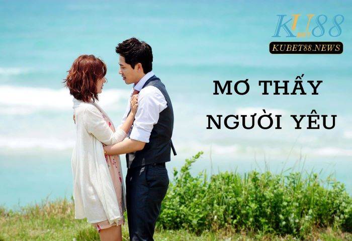 Giải mã giấc mơ thấy người yêu