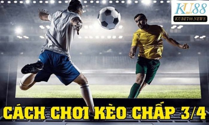 Cách chơi cược kèo chấp 0.75