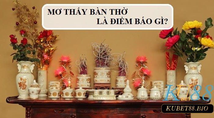 Nằm mơ thấy bàn thờ